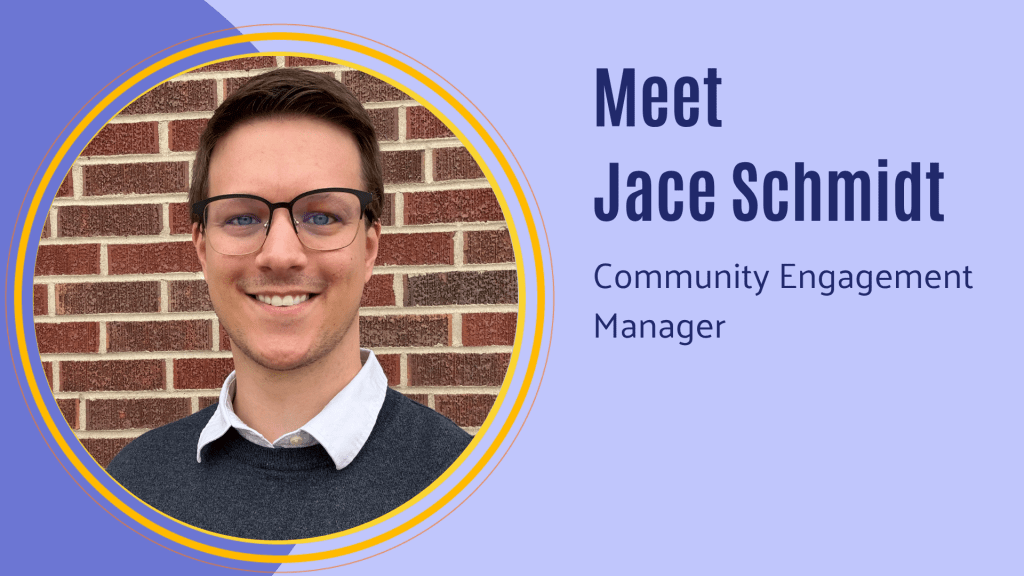 Welcome Jace Schmidt: Our New Community Engagement&nbsp;Manager